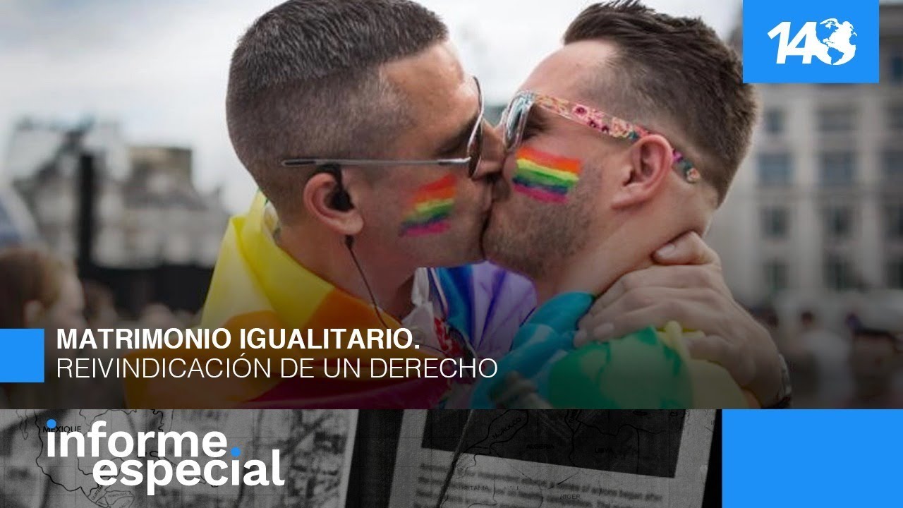 Informe Especial | Matrimonio igualitario. Reivindicación de un derecho