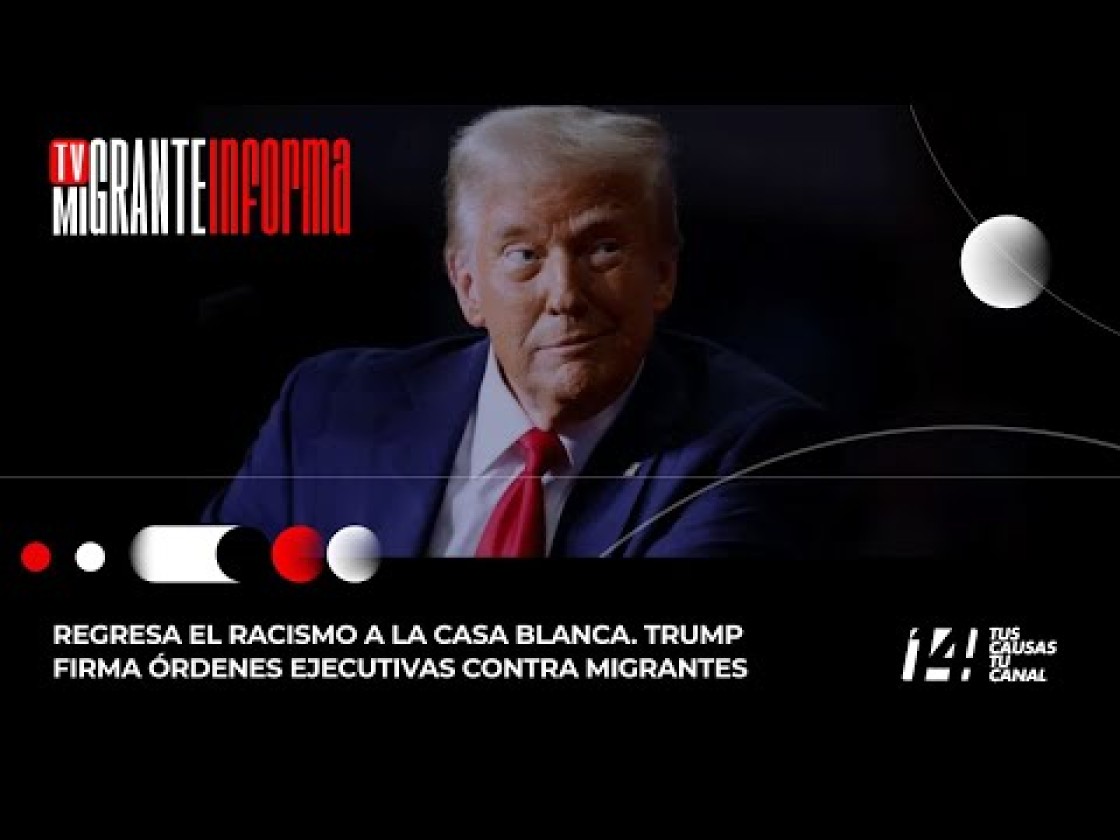 Regresa el racismo a La Casa Blanca. Trump firma órdenes ejecutivas contra migrantes