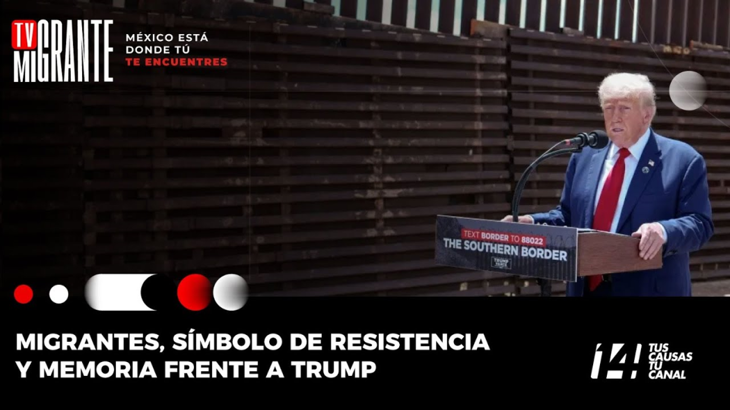 Migrantes, símbolo de resistencia y memoria frente a Trump