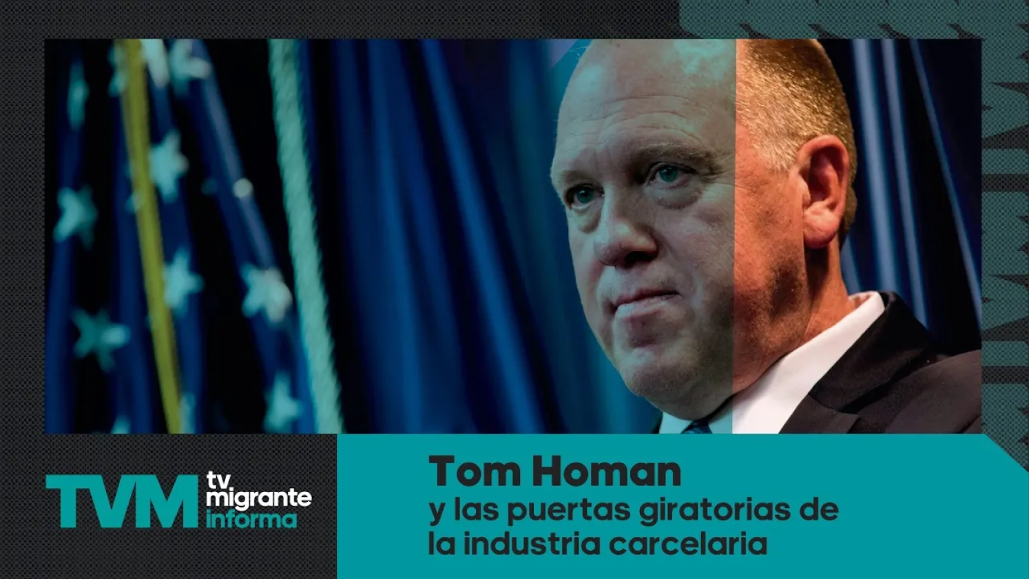 #TvMigranteInforma: Tom Homan y las puertas giratorias de la industria carcelaria