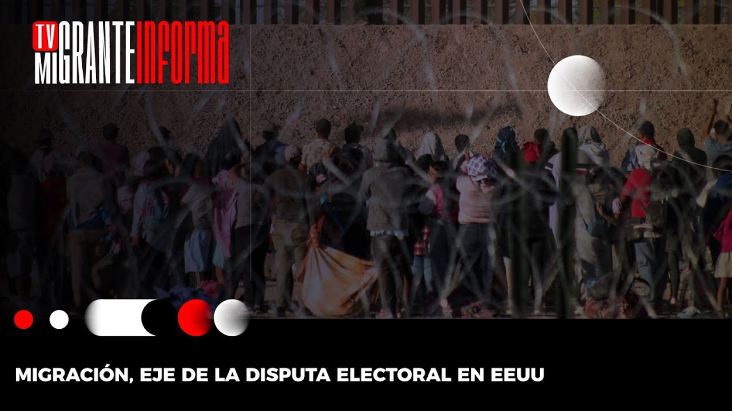 Migración, eje de la disputa electoral en EEUU