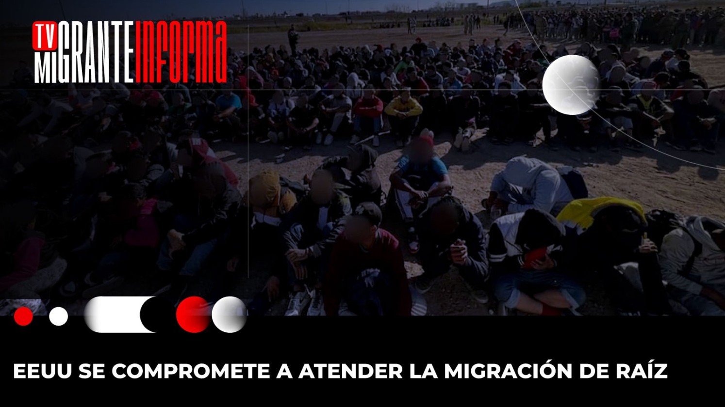 EEUU se compromete a atender la migración de raíz