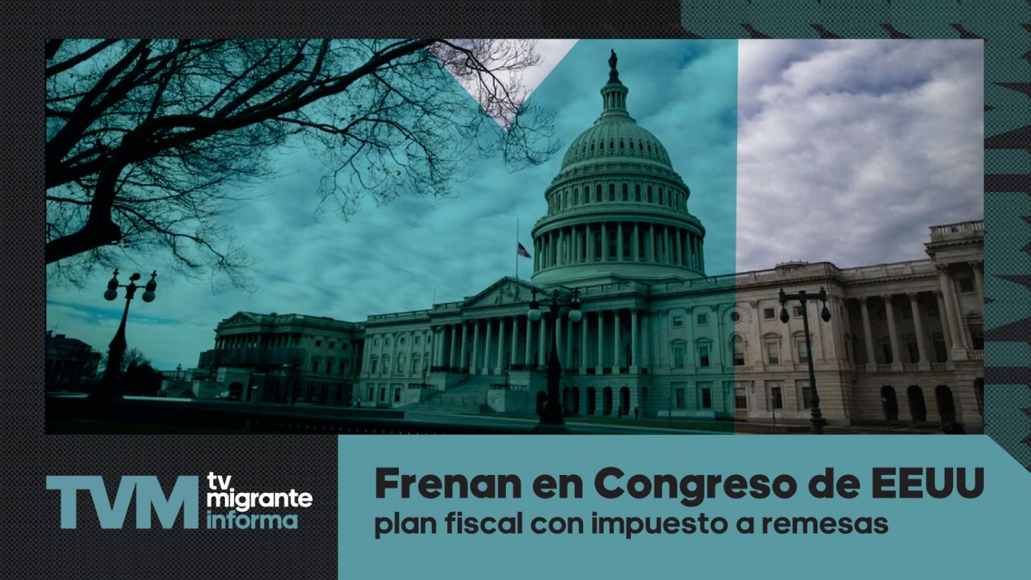 #TvMigranteInforma: Avanza plan fiscal de Trump que incluye impuesto a remesas