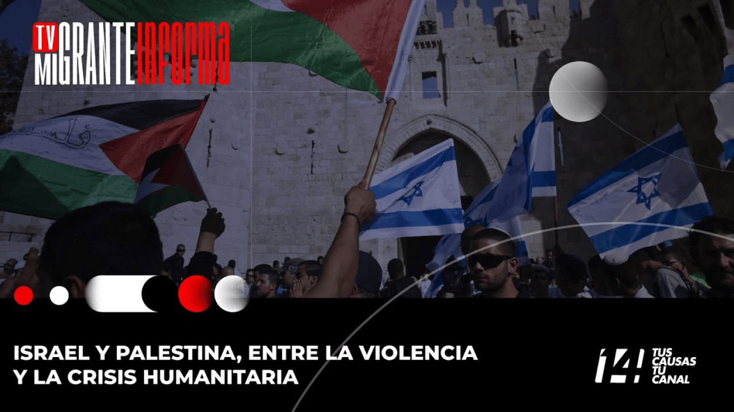 Israel y Palestina, entre la violencia y la crisis humanitaria