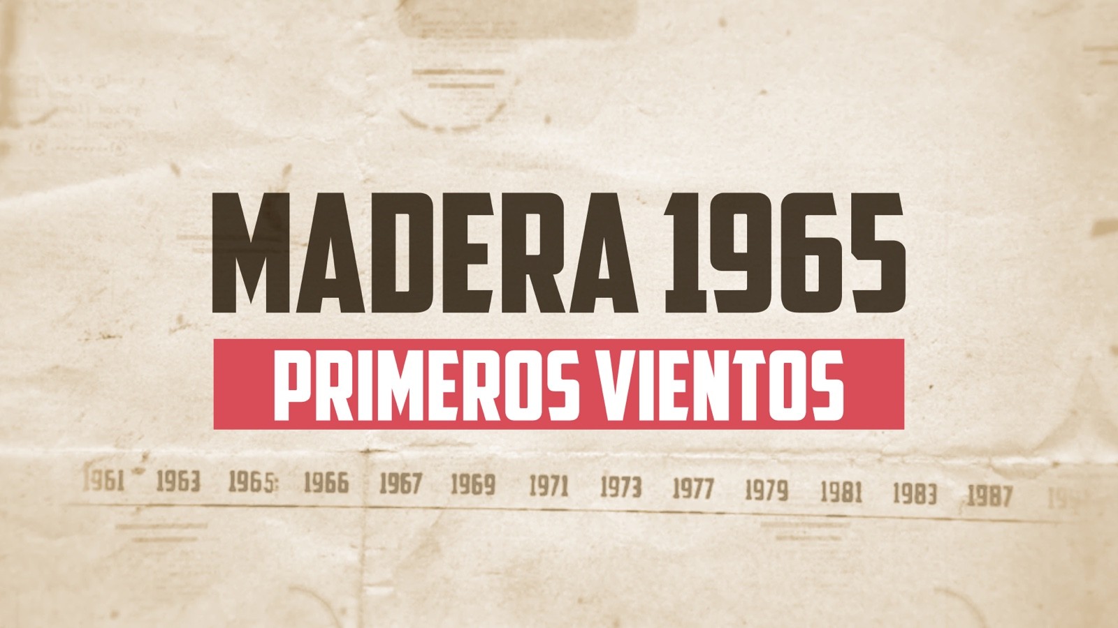 Madera 1965. Primeros Vientos