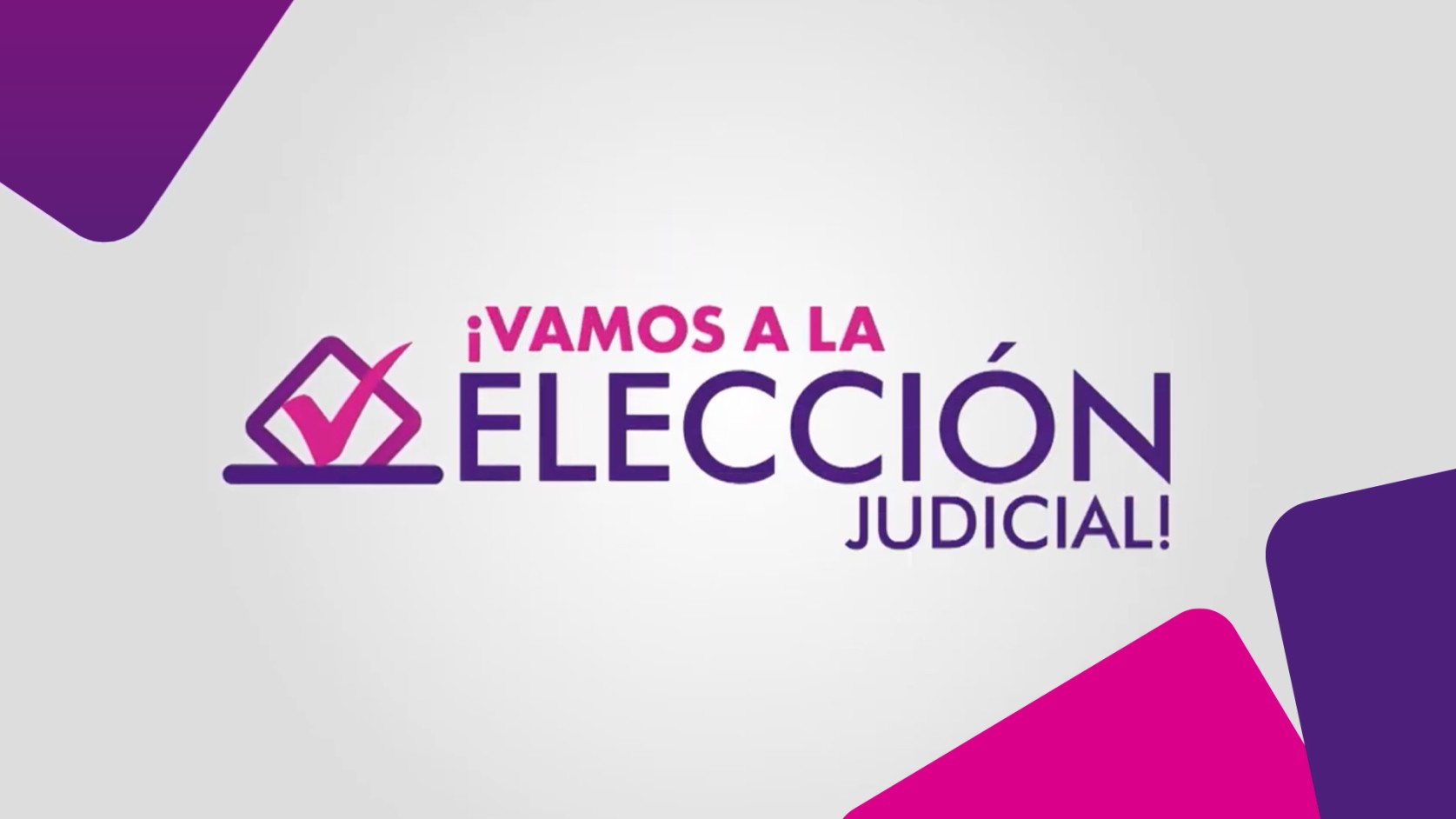 ¡Vamos a la elección judicial!
