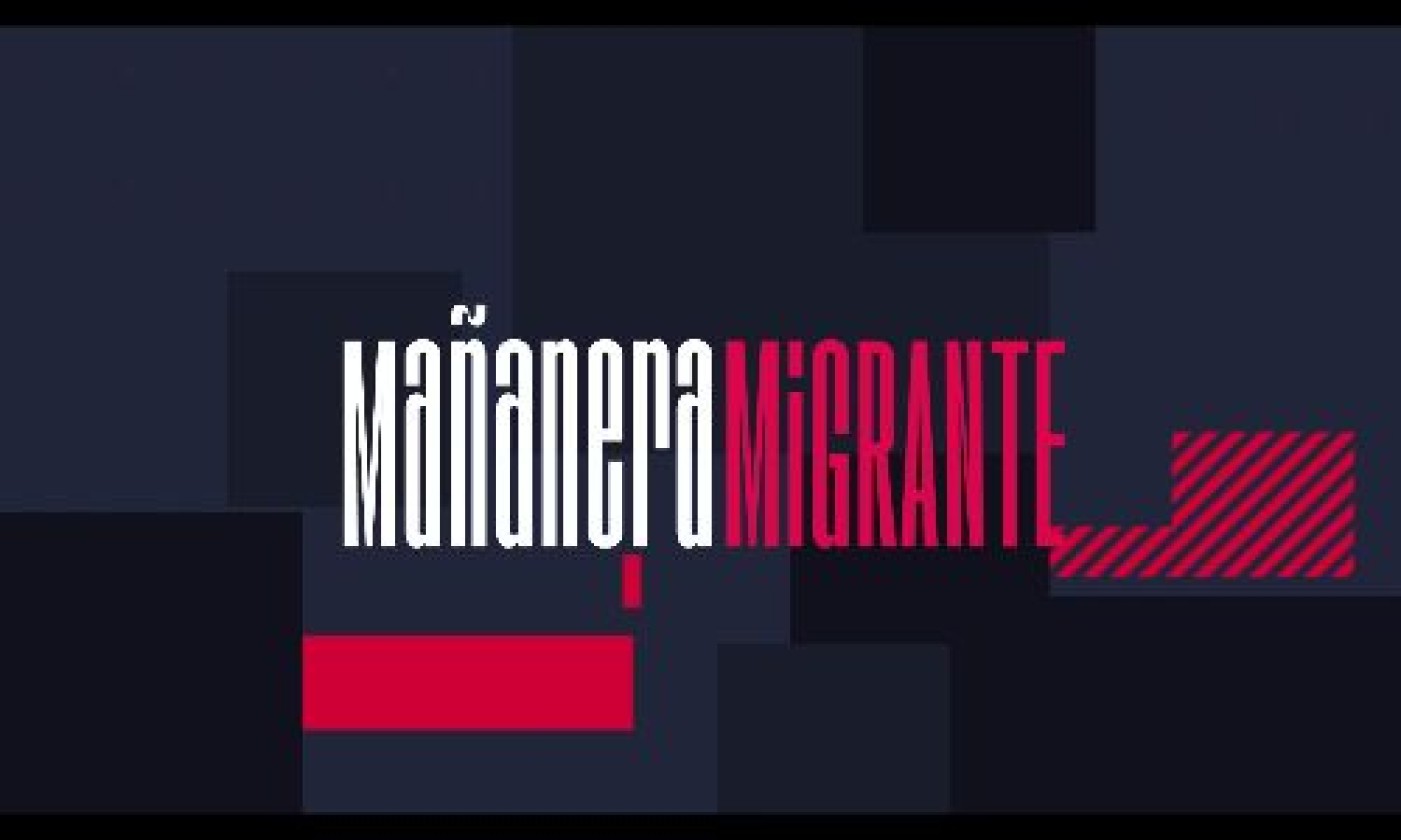 MAÑANERA MIGRANTE 19/06/24